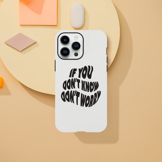 If You Don't Know Don't Worry Fred Again inspired phone case - available in various sizes